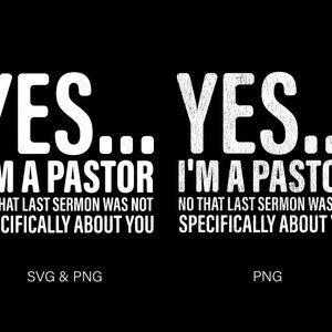 Ja, ik ben een Pastor Svg Png, Nee, die laatste preek ging niet specifiek over jou Svg, Pastor Quote Digital Download Sublimation PNG & SVG Cricut