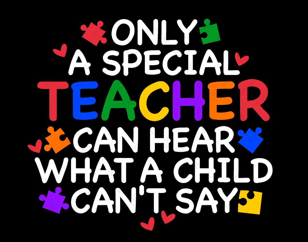 Only A Special Teacher Can Hear What A Child Can't Say Svg Png, Autism ...