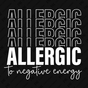 Allergique à l’énergie négative SVG Png, Positive Vibes Seulement SVG, Choisissez Happy SVG, BONHEUR SVG, Téléchargement numérique Sublimation PNG & SVG Cricut