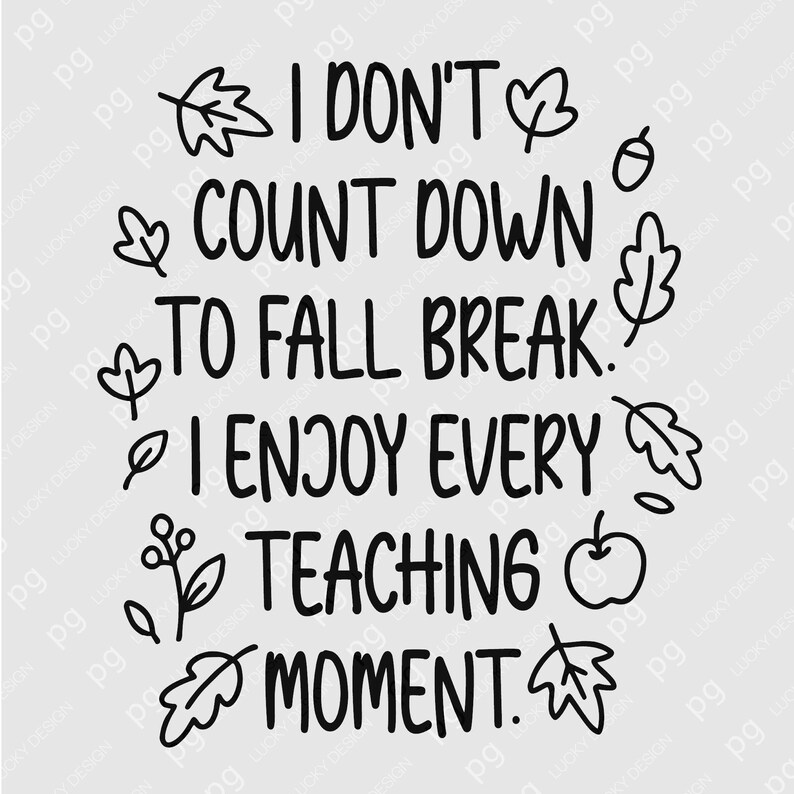 Funny Teacher Fall Break SVG PNG: Inspirational Teaching Quote (digital ...
