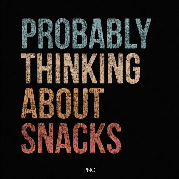2 Design,Probably Thinking About Snacks Svg Png, Distressed Png, Funny Snack Lover Gift Idea Digital Download Sublimation PNG & SVG Cricut