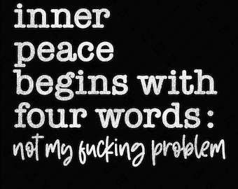 Inner Peace Begins With Four Words Svg Png, Distressed Snarky Adult Humor Sarcastic Saying, Digital Download Sublimation PNG & SVG Cricut