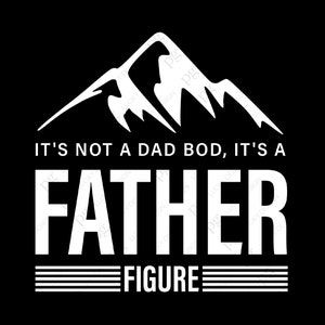 It&#39;s not a dad bod it&#39;s a father figure mountain svg, Father&#39;s Day for Husband Dad Grandpa Digital Download DTG Sublimation Cricut SVG & PNG