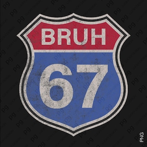 BRUH 67” — vintage-style red, blue, and white highway sign design with a worn texture and retro look. This PNG is perfect for funny shirts, mugs, and meme-inspired crafts. A great choice for sublimation users who love humorous and nostalgic designs with a rugged aesthetic.