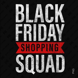Peut inclure: Texte graphique noir et blanc avec une bannière rouge qui dit "Black Friday Shopping Squad".
