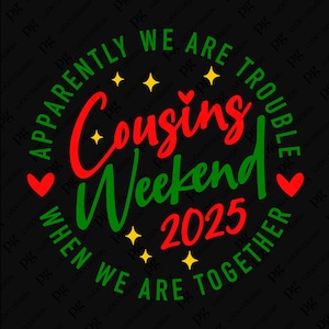 Fim de semana dos primos Natal 2025 Aparentemente somos um problema quando estamos juntos Svg, Cousin Crew Digital Download Sublimação PNG e SVG Cricut