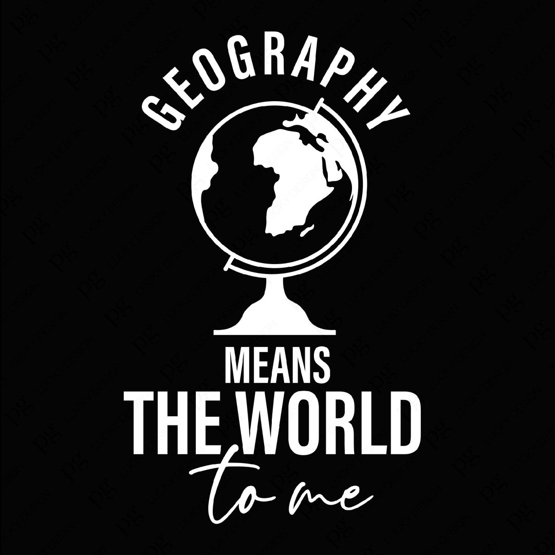 Geography Means the World to Me Svg Png Geography Svg Etsy