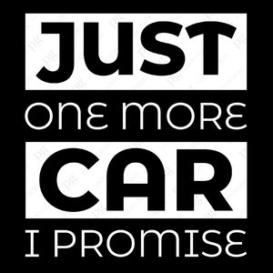 Nur noch ein Auto ich verspreche ich verspreche SVG Png, Auto-Liebhaber-Svg, Auto-Kerl-Svg, Auto-Liebhaber-Zitat-Geschenk-Idee digitaler Download DTG Sublimation Cricut SVG & PNG