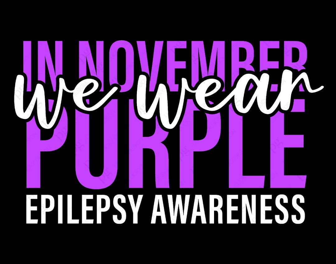 In November We Wear Purple Svg Png, Epilepsy Awareness Svg, Epilepsy ...