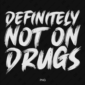 Definitivamente não em drogas PNG, Diga não às drogas PNG, Angustiado antidrogas PNG, Ideia de presente para a semana do laço vermelho, Download digital DTF Sublimação PNG