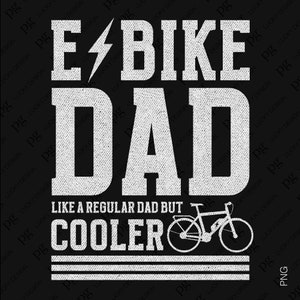 2 ontwerpbundel E-Bike papa als een gewone vader maar koeler Svg Png, Biker Svg, Fietsen Lover Gift Digitale Download Sublimatie PNG & SVG Cricut