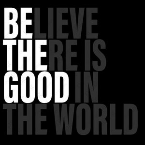 Be The Good Svg Png, Believe There is Good in the World Svg, Believe Svg, Positive Vibes Svg, Digital Download Sublimation PNG & SVG Cricut