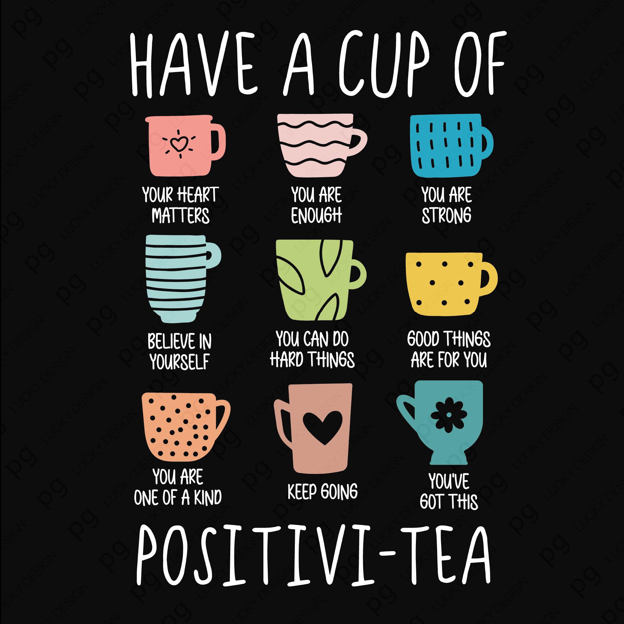 Have A Cup of Positivi-tea SVG PNG: Encouraging Tea Cup With Positive ...