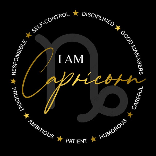 I am Capricorn Zodiac Birthday Svg Astrology Zodiac Sign Positive Characteristic Gift Digital Download DTG Sublimation Cricut File SVG & PNG