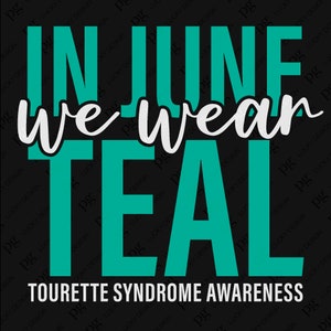 In juni dragen we Teal Svg Png, Tourette syndroom bewustzijn Svg, Teal dinsdag Svg, digitale download sublimatie PNG & SVG Cricut