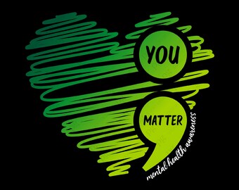 You Matter, Mental Health Awareness Svg Png, Semicolon Svg Suicide Prevention Awareness Digital Download Sublimation PNG & Cricut File SVG