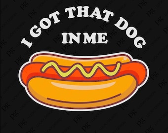 Tengo ese perro en mí svg png, hot dog svg, cita divertida del amante del hot dog, idea de regalo del día del hot dog descarga digital sublimación PNG & SVG Cricut