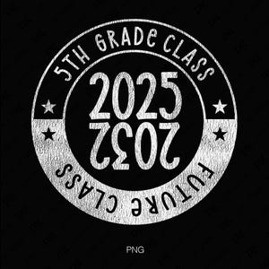 Clase de 5.º grado de 2025 Svg Png, Clase futura de 2032 Svg, Regalo de graduación para maestros, mamás, papás y niños Descarga digital Sublimación PNG y SVG Cricut