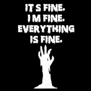 It&#39;s Fine I&#39;m Fine Everything is Fine, Funny Sarcastic Sarcasm Inspirational Saying, Digital Download DTG Sublimation Cricut File SVG & PNG