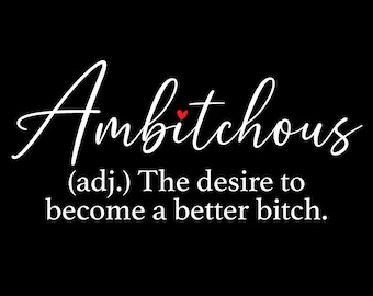 Ambitchous Svg Png, Ambitchous Definition Svg, Better Bitch Svg, Funny Sassy Quote Digital Download Sublimation Cricut Cut File SVG & PNG
