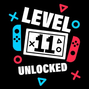 Level 11 freigeschaltet SVG, 11 Jahre alt, Elf Jahre alt Gamer Geburtstag Geschenk Idee digitaler Download DTG Sublimation Cricut SVG & PNG