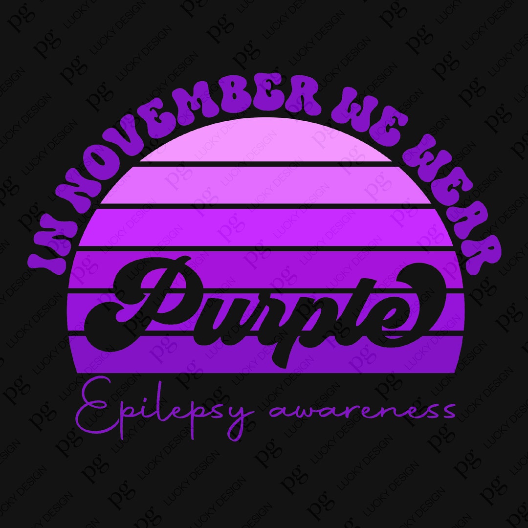 In November We Wear Purple Svg Png, Epilepsy Awareness Svg, Epilepsy ...