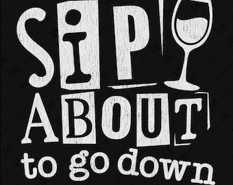 Sorbos a punto de bajar Svg Png, Día bebiendo Svg, Idea divertida de regalo para amantes del vino que beben alcohol, Descarga digital Sublimación PNG y SVG Cricut