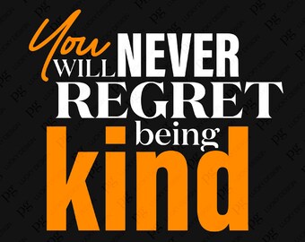 Sie werden es nie bereuen, freundlich zu sein, SVG, Png, Tag der Einheit, Anti Bully, Mobbing-Prävention Awareness Digital Download Sublimation PNG & SVG Cricut