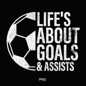 2 Paquete de diseño La vida se trata de goles y asistencias Svg Png, Fútbol deportivo Svg, Regalo amante del fútbol Descarga digital Sublimación PNG & SVG Cricut