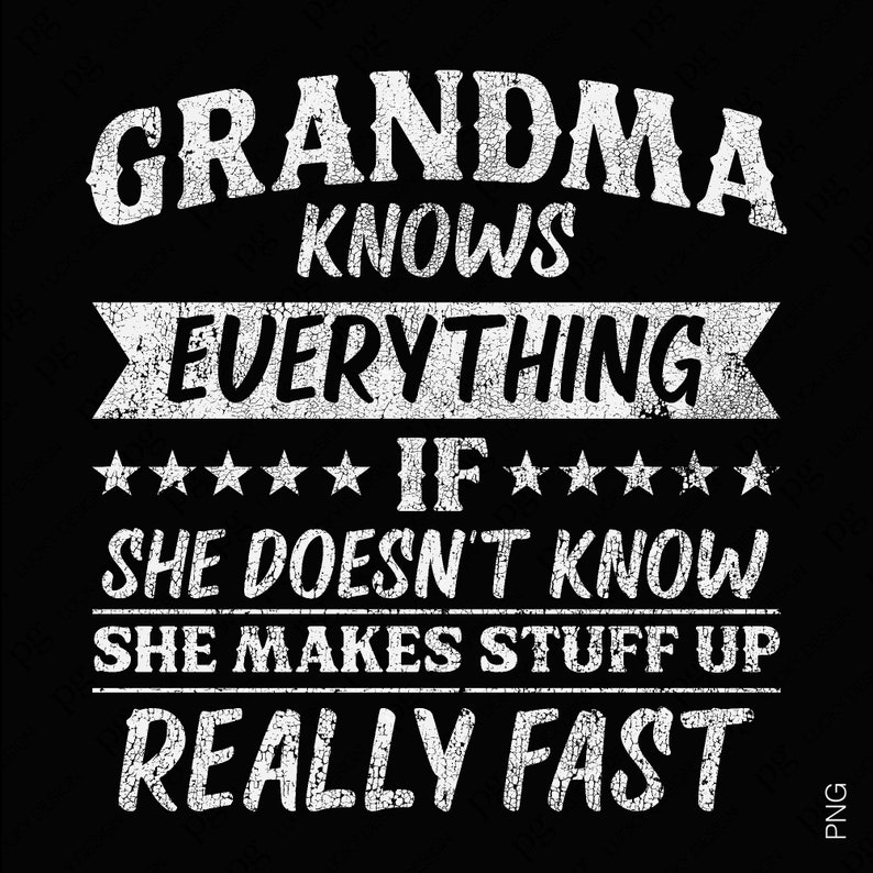 External Grandma Knows Everything design using the makes stuff up really fast punchline