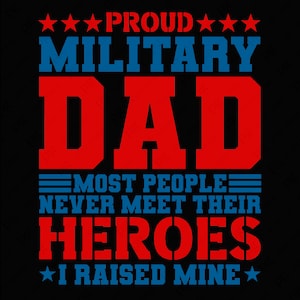 3 colour Proud Military Dad Svg Png, Most People Never Meet Their Heroes I Raised Mine Svg, Digital Download Sublimation PNG & SVG Cricut
