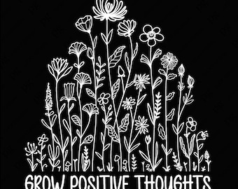 Cresça Pensamentos Positivos Svg Png, Continue Crescendo Svg Png, Amor próprio Svg, Floral Svg, Download Digital Sublimação PNG e SVG Cricut