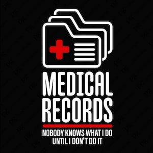 Medische dossiers, niemand weet wat ik doe, totdat ik het niet doe Svg Png, Medical Records Week Svg, digitale download sublimatie PNG en SVG Cricut