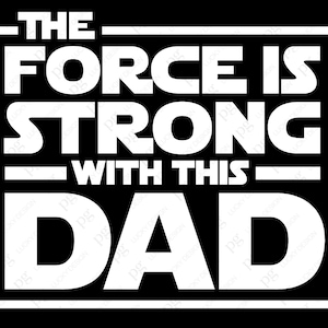 A força é forte com este Dad Svg Png, Strong Dad Svg, Dad Life Svg, Super Dad Svg, Arquivo Cricut de sublimação de download digital SVG e PNG