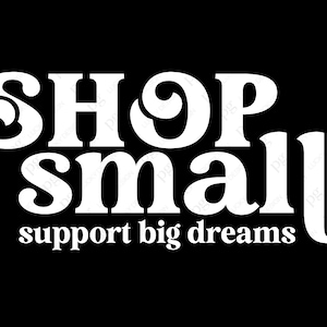 Winkel kleine ondersteuning Big Dreams Svg Png, kleine ondernemer Svg, ondernemer Svg, digitale download sublimatie PNG & SVG-bestand voor Cricut