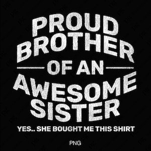 Orgulloso hermano de una hermana increíble Svg PNG, Día de los hermanos increíbles Svg, Regalo divertido para hermanos Descarga digital Sublimación PNG, SVG Cricut