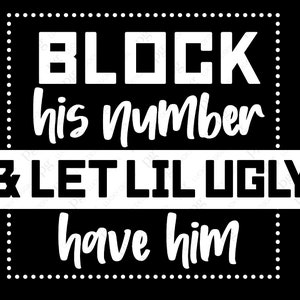 Blocca il suo numero e lascia che Lil Ugly lo abbia Svg Png, Bloccalo Svg, Citazione umoristica divertente alla moda Download digitale Sublimazione Cricut SVG e PNG