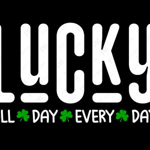Lucky All Day jeden Tag SVG, Happy Go Lucky SVG, St Patricks Day SVG, digitaler Download Sublimation PNG & SVG-Datei für Cricut
