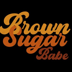 Brown Sugar Babe SVG, schwarze Frau Dope SVG, schwarze Mädchen Magie SVG, schwarz Geschichte Monat digitaler Download Sublimation Cricut Datei