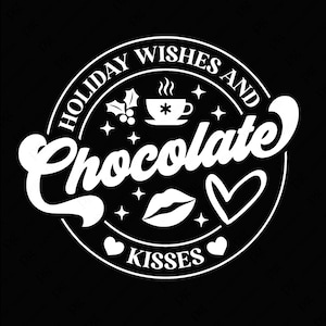 Deseos navideños y besos de chocolate caliente svg png, vibraciones navideñas svg, regalo divertido de cita de Navidad, sublimación de descarga digital PNG & SVG Cricut