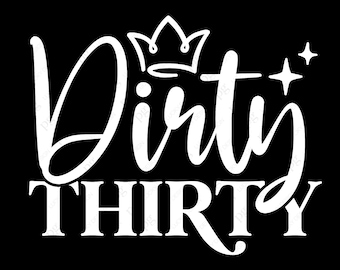 Dirty Thirty Svg Png, 30th Birthday Svg, Thirty Birthday Svg, Funny 30th Birthday Gift Idea Digital Download Sublimation Cricut SVG & PNG