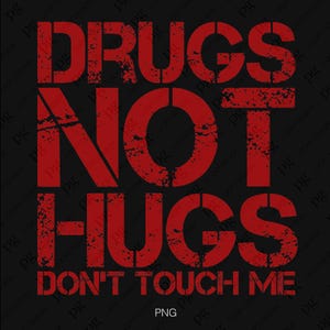 Drogas, não abraços, não me toquem, PNG, Diga não às drogas, PNG, Drogas angustiadas, Ideia de presente para a semana do laço vermelho, Download digital de sublimação PNG