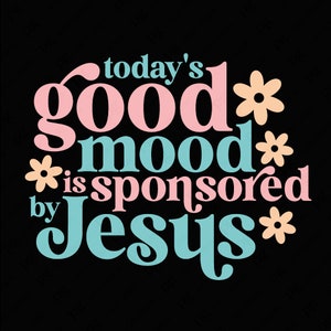 El buen humor de hoy está patrocinado por Jesús Svg Png, Confiar en Dios Svg, Cristiano Jesús Dios Religioso, Descarga Digital Sublimación PNG & SVG Cricut