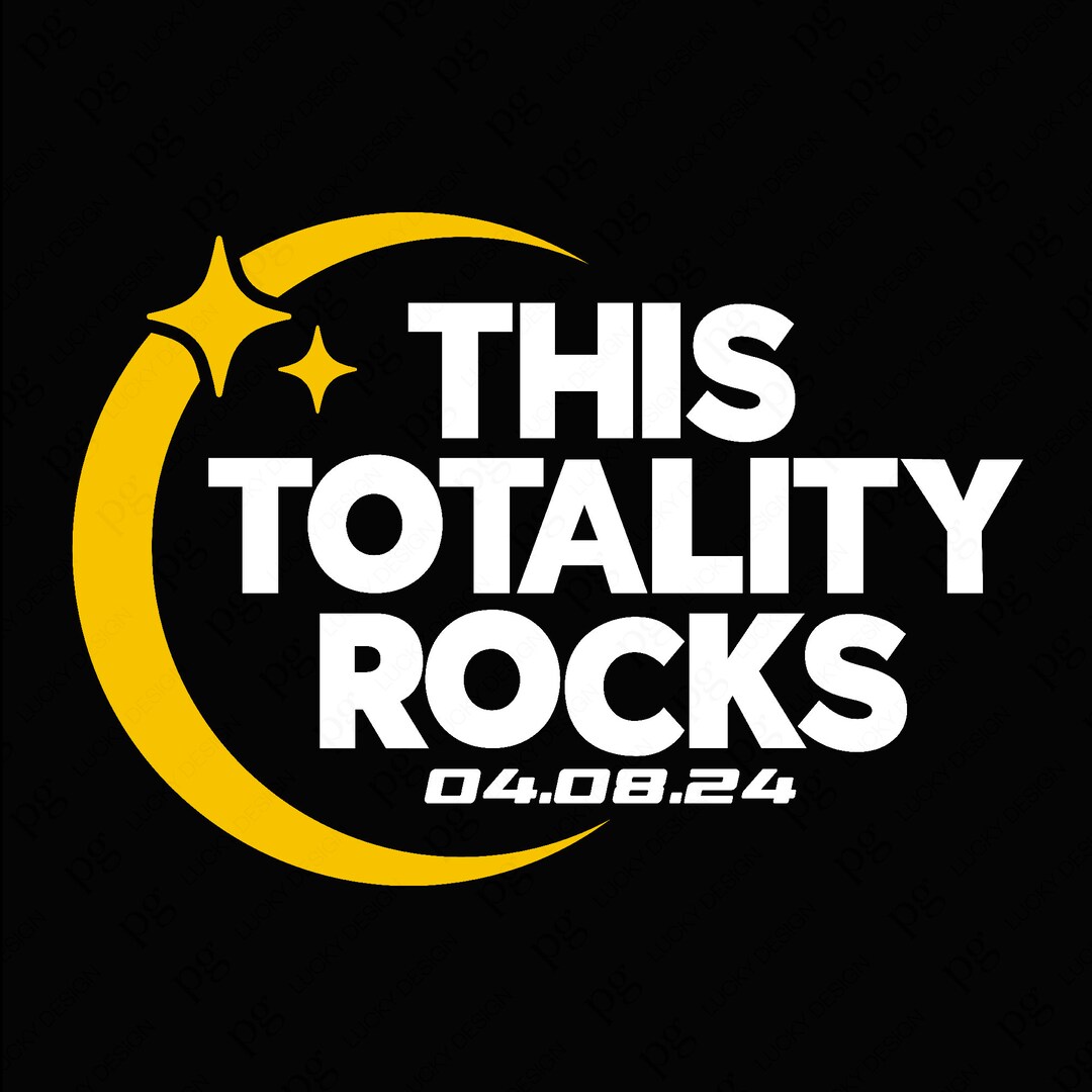 This Totality Rocks 04.08.24 Svg Png, Total Solar Eclipse Svg, Eclipse ...