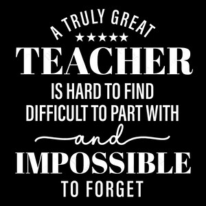 A Truly Great Teacher Svg Png, Hard To Find, Difficult To Part With, Impossible To Forget Digital Download Sublimation PNG & SVG Cricut File