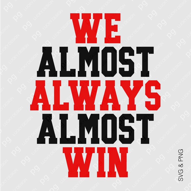 We Almost Always Almost Win SVG PNG: Game Day Sarcastic Sports Humor ...