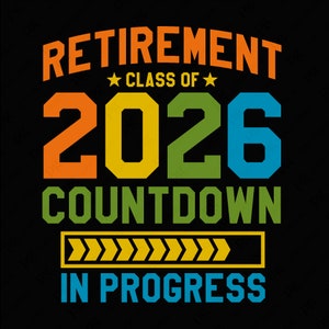 Może przedstawiać: Czarno-biały projekt graficzny z tekstem "Retirement Class of 2026 Countdown In Progress" w kolorystyce tęczy. Pasek odliczania jest żółty i ma cztery strzałki skierowane w prawo.