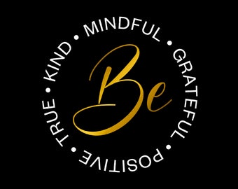 Be Mindful Grateful Positive True Kind Svg, Positive Affirmation Saying Quotes Svg Digital Download DTG Sublimation Cricut File SVG & PNG