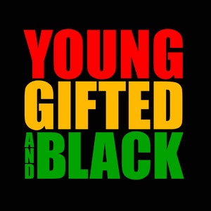 Young Gifted and Black Svg, Black History Month, Black Girls Magic, Black Women Gift, Digital Download DTG Sublimation Cricut File SVG & PNG