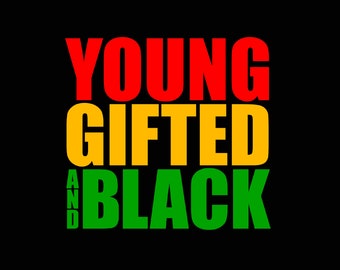 Young Gifted and Black Svg, Black History Month, Black Girls Magic, Black Women Gift, Digital Download DTG Sublimation Cricut File SVG & PNG